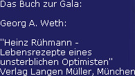Das Buch zur Gala:

Georg A. Weth:

"Heinz R&uuml;hmann - 
Lebensrezepte eines 
unsterblichen Optimist...